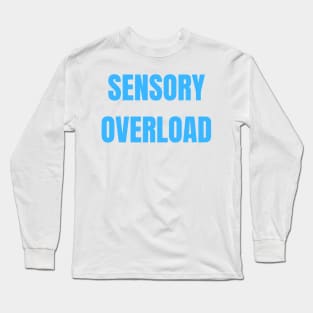 Sensory Overload Autism ADHD Neurodivergence Long Sleeve T-Shirt